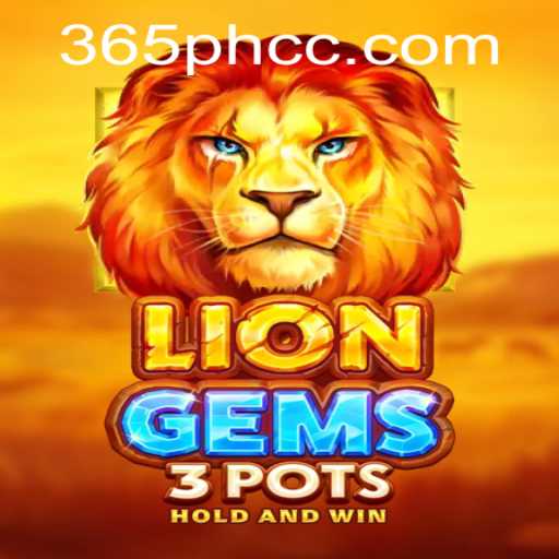 Exploring the Exciting World of LionGems3pots in 365PH